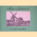 Molens in Gelderland in oude ansichten door H.A. Visser