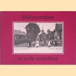 Alblasserdam in oude ansichten door Antonius Vos