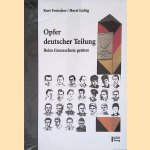 Opfer deutscher Teilung: beim Grenzschutz get&ouml;tet door Kurt Frotscher e.a.