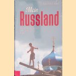 Mein Russland: Begegnungen in einem widerspr&uuml;chlichen Land door Carola Schneider