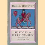 History of Ukraine-Rus': Volume 7: The Cossack Age to 1625 door Mykhailo Hrushevsky