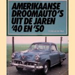 Amerikaanse droomauto's uit de jaren '40 en '50 door Frank H. M. van der Heul