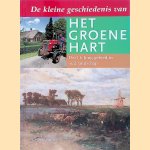 De kleine geschiedenis van Het Groene Hart, Deel 1: Jong gebied in oud landschap door Harm Hoogendoorn