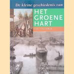 De kleine geschiedenis van Het Groene Hart, Deel 3: Nijverheid door Arjan van 't Riet