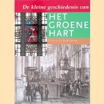 De kleine geschiedenis van Het Groene Hart, Deel 6: Geloofsleven door Henny van Dolder-de Wit