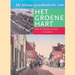 De kleine geschiedenis van Het Groene Hart, Deel 11: Huizen en hun bewoners door Rob Alkemade