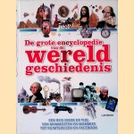 De grote encyclopedie van de wereldgeschiedenis / druk 1: een reis door de tijd, van mammoeten en mummies tot ruimtereizen en facebook door Peter Chrisp e.a.
