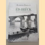&Eacute;is br&eacute;ck: eine Chronik des Mosel&uuml;berganges bei Remich door Geschichtsfr&euml;nn R&eacute;imich