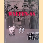 De geschiedenis van de Waffen-SS 1923-1945: Het ge&iuml;llustreerde verhaal van de gevreesde elitetroepen van het Derde Rijk door Christopher Ailsby