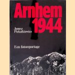 Arnhem 1944: een fotoreportage door Janusz Piekalkiewicz