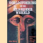 Oorlogvoering in de klassieke wereld. Encyclopedie van wapens, wapenrusting en strategie door John Warry