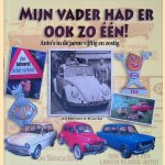 Mijn vader had er ook zo &eacute;&eacute;n! Auto's in de jaren vijftig en zestig door Jack Botermans e.a.