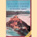 De Obersalzberg, het Kehlsteinhuis en Adolf Hitler door Ernst Hanisch