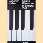 Grosse Pianisten in unserer Zeit door Joachim Kaiser
