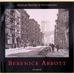Aperture Masters of Photography: Berenice Abbott door Julia Van Haaftern