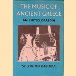 The Music of Ancient Greece: An Encyclopaedia door Solon Michaelides