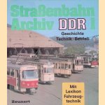 Stra&szlig;enbahn-Archiv DDR 1: Geschichte, Technik, Betrieb door Gerhard Bauer