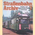 Stra&szlig;enbahn archiv 7: Arbeits- und G&uuml;terstra&szlig;enbahnfahrzeuge door Gerhard Bauer