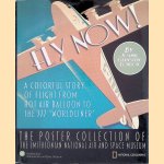 Fly Now! A Colorful Story of Flight from Hot Air Balloon to the 777 "Worldliner": the Poster Collection of the Smithsonian National Air and Space Museum door Joanne M. Gernstein London