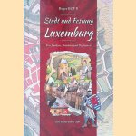 Stadt und Festung Luxemburg: von Banken, Brücken und Bastionen: ein historisches ABC
Roger Bour
€ 45,00 Stadt und Festung Luxemburg: von Banken, Brücken und Bastionen: ein historisches ABC
Roger Bour
€ 45,00