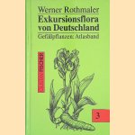 Exkursionsflora in Deutschland Band 3: Gef&auml;&szlig;pflanzen: Atlasband door Werner Rothmaler e.a.