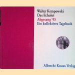 Das Echolot: Abgesang '45. Ein kollektives Tagebuch door Walter Kempowski