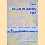 Bauen in Leipzig: 1945 - 1990: Akteure und Zeitzeugen auf pers&ouml;nlichen Spuren der Leipziger Baugeschichte door Joachim Tesch