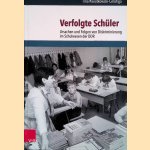 Verfolgte Sch&uuml;ler: Ursachen und Folgen von Diskriminierung im Schulwesen der DDR door Tina Kwiatkowski-Celofiga