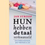 Hun hebben de taal verkwanseld: over Poldernederlands, "fout" Nederlands en ABN door Jan Stroop