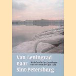 Van Leningrad naar Sint-Petersburg: Nederlandse herinneringen aan een wonderlijke stad door Wil van den Bercken e.a.