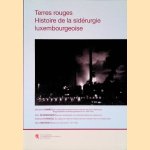 Terres rouges: Histoire de la sid&eacute;rurgie luxembourgeoise 5 door Charles Barthel e.a.