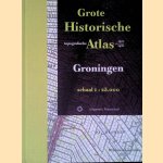 Grote historische topografische atlas Groningen: +/- 1900-1930: Schaal 1:25.000 door Anoek van der Leest - en anderen