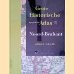 Grote Historische Topografische Atlas Noord-Brabant +/- 1894-1914 - Schaal 1:25.000 door Thijs Caspers e.a.