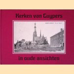 Kerken van Cuypers in oude ansichten door Jan Jongepier e.a.