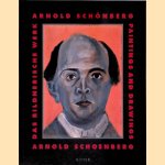 Arnold Sch&ouml;nberg: Das bildernische Werk = Arnold Schoenberg: Paintings and drawings door Thomas Zaunschirm