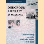 One of Our Aircraft Is Missing: de luchtoorlog boven de Hoeksche Waard 1940-1945 door Wim W&uuml;st e.a.