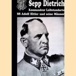 Sepp Dietrich: Kommandeur Leibstandarte SS Adolf Hitler und seine M&auml;nner door Deutsche Verlagsgesellschaft