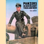 Panzers in Normandy Then and Now door Eric Lefevre e.a.
