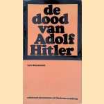 De dood van Adolf Hitler - onbekende documenten uit Mouskouse archieven door L. Besymenski