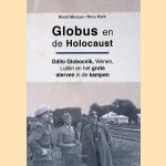 Globus en de Holocaust: wenen, Lublin en het grote sterven in de kampen door Roelof Manssen e.a.