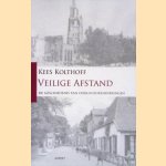 Veilige afstand: de geschiedenis van oorlogsherinneringen door Kees Kolthoff