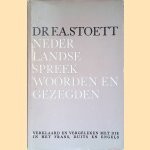 Nederlandse spreekwoorden en gezegden: verklaard en vergeleken met die in het Frans, Duits en Engels door Dr. F.A. Stoett