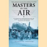 Masters of the Air: De Amerikaanse bommenwerperpiloten die tijdens de Tweede Wereldoorlog tegen nazi-Duitsland vochten door Donald L. Miller