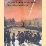 Wetenschap en wereldbeeld in de Gouden Eeuw door Eric Jorink