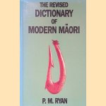 The Revised Dictionary of Modern M?ori door Peter M. Ryan