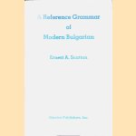 A Reference Grammar of Modern Bulgarian door Ernest A. Scatton