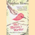 Mrs Moreau's Warbler: How Birds Got Their Names door Stephen Moss