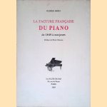 La Facture Fran&ccedil;aise du Piano de 1849 &agrave; nos jours door Olivier Barli