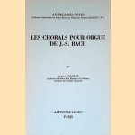 Les Chorals pour Orgue de J.-S. Bach door Jacques Chailley