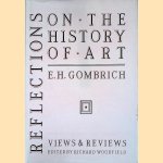 Reflections on the History of Art: Views and Reviews door Ernst H. Gombrich